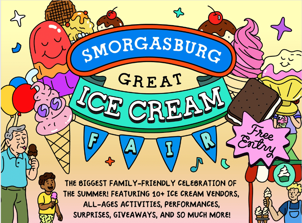 Smorgasburg Great Ice Cream Fair. Family-freindly celebration in Prospect park featuring ice-cream, giveaways, fun activities, and performances. All ages are welcome.